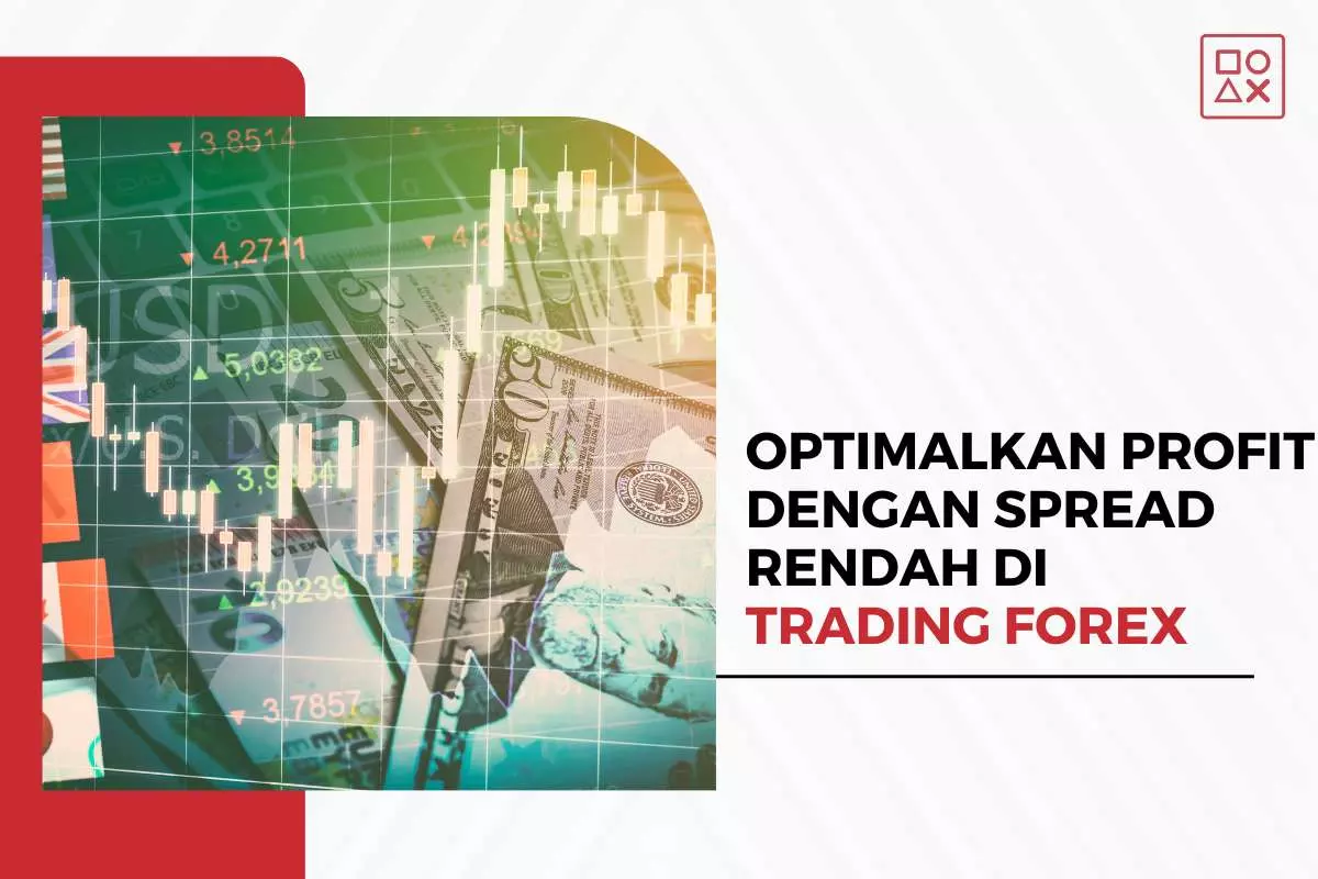 Optimalkan Profit dengan Spread Rendah di Trading Forex