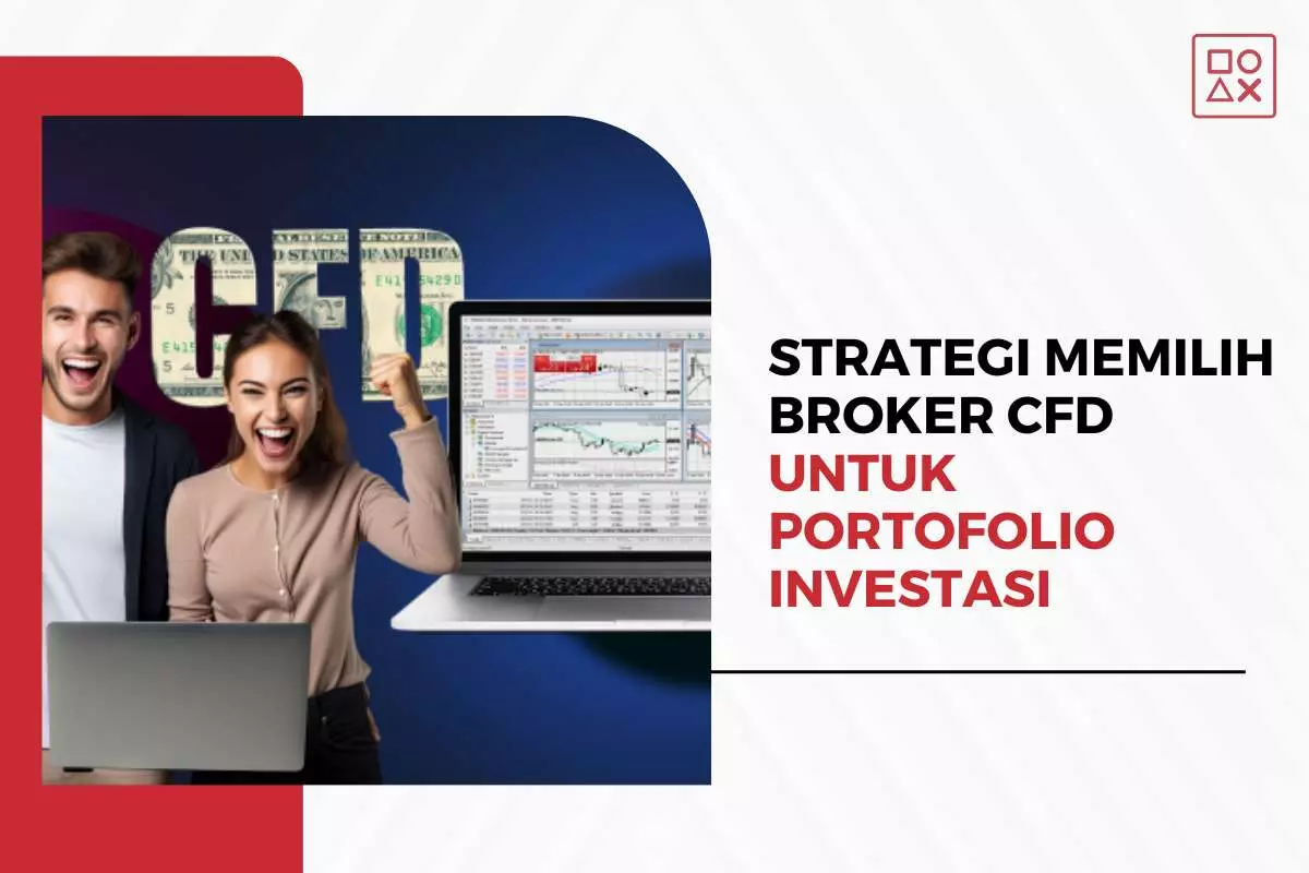 Strategi Memilih Broker CFD Terbaik untuk Portofolio Investasi