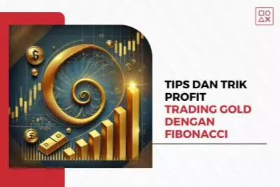 Tips dan Trik Meningkatkan Profit Trading Gold dengan Fibonacci