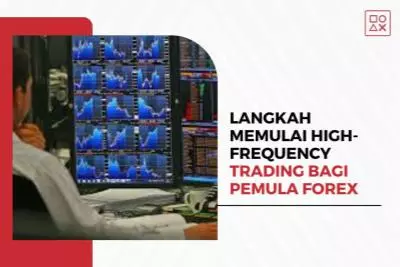 Langkah-Langkah Memulai High-Frequency Trading bagi Pemula Forex