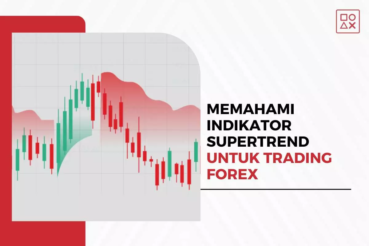 Panduan Mudah Memahami Indikator Supertrend untuk Trading Forex